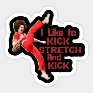 Sally Omalley - i like to kick stretch and kick Sticker